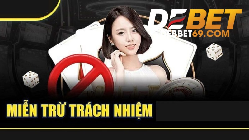 Miễn Trừ Trách Nhiệm Tại Debet 
